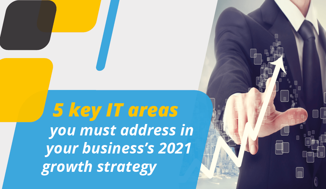 5 Key Areas You Must Address in your 2021 Growth Strategy