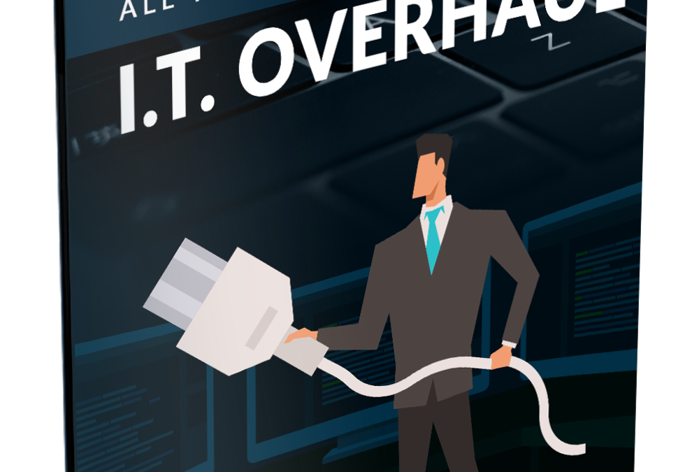 Is it Time for an IT Overhaul?