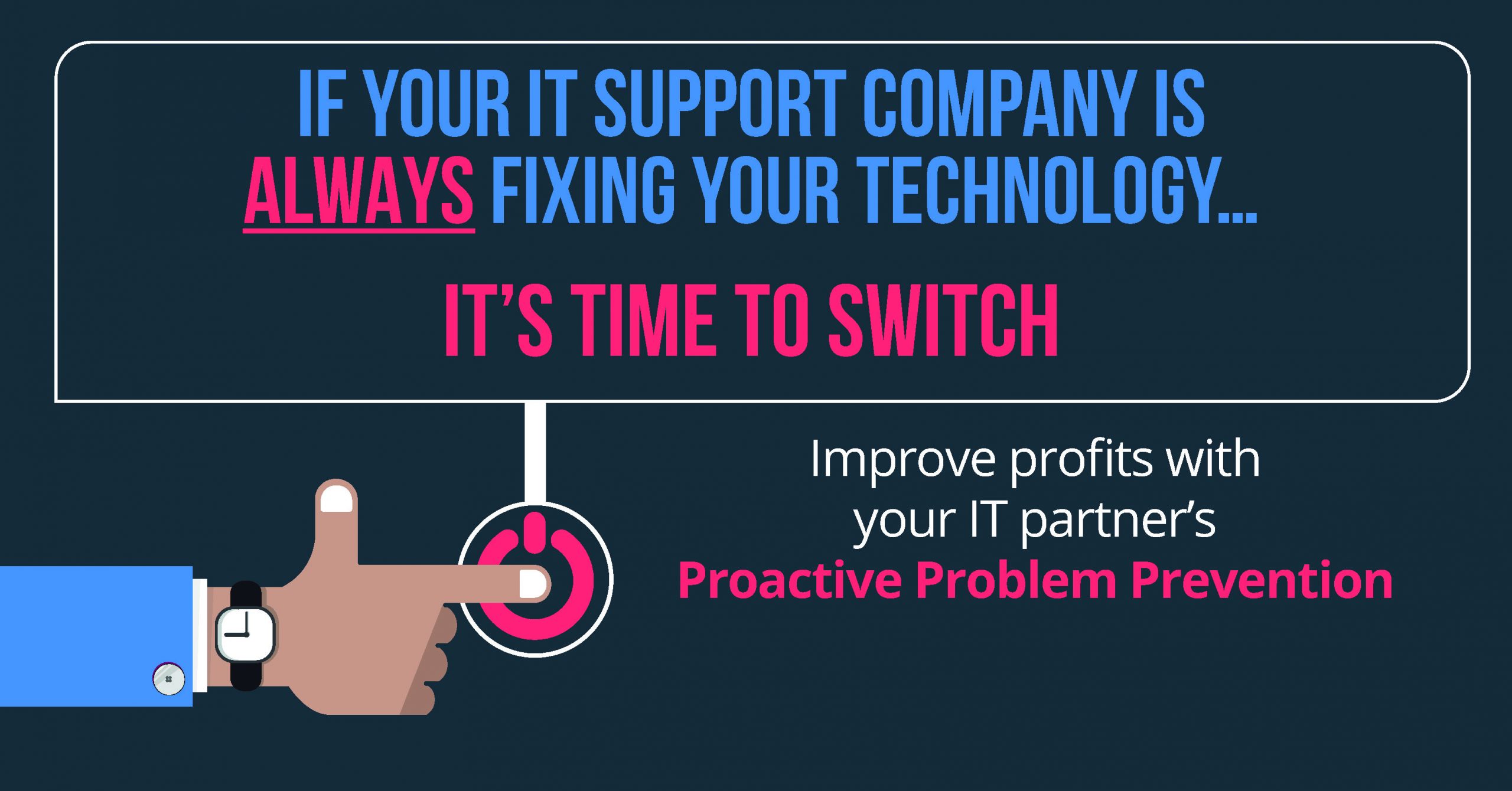 If your IT Support Company is ALWAYS Fixing Your Technology