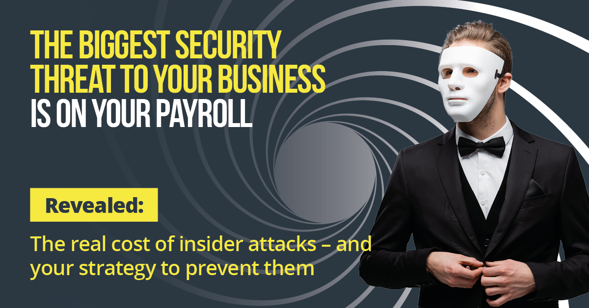 The Biggest Security Threat to Your Business is on Your Payroll