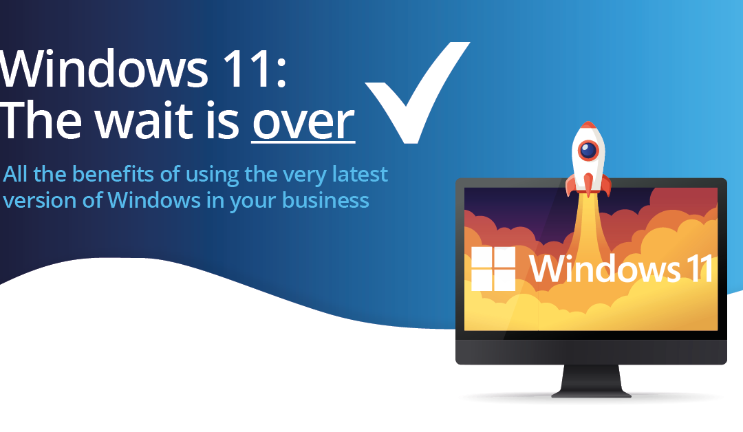 Windows 11: The Wait is Over
