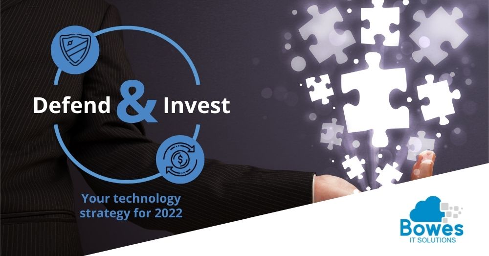 Defend & Invest – Your technology strategy for 2022