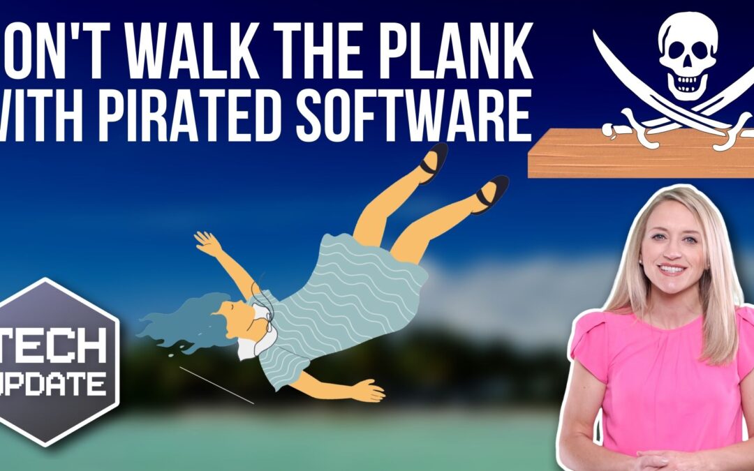 Don’t walk the plank with pirated software